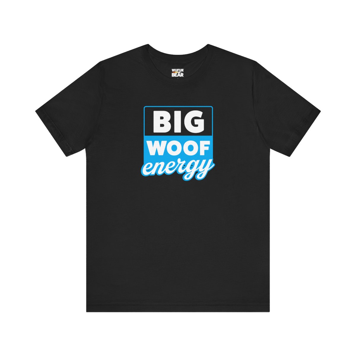 Big Woof Energy T-Shirt